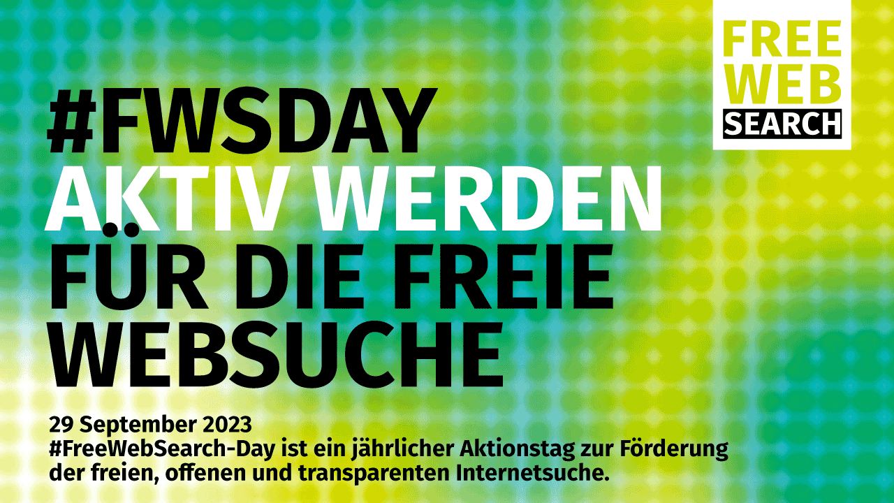 #FWSDAY AKTIV WERDEN FÜR DIE FREIE WEBSUCHE 29 September 2023 #FreeWebSearch-Day ist ein jährlicher Aktionstag zur Förderung der freien, offenen und transparenten Internetsuche.