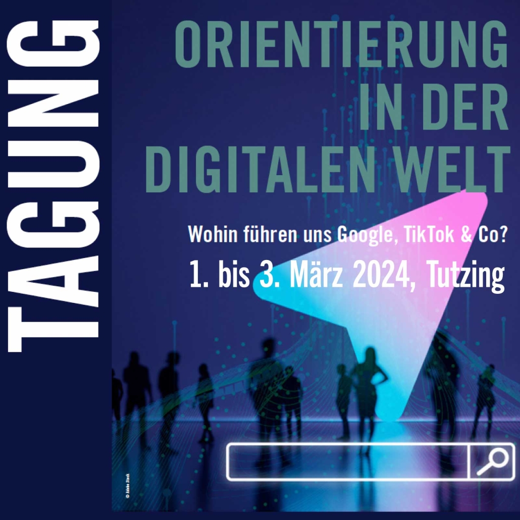 Orientierung in der Digitalen Welt – Tagung am Starnberger See rund um Google, TikTok & Co – 1.3. März 2024